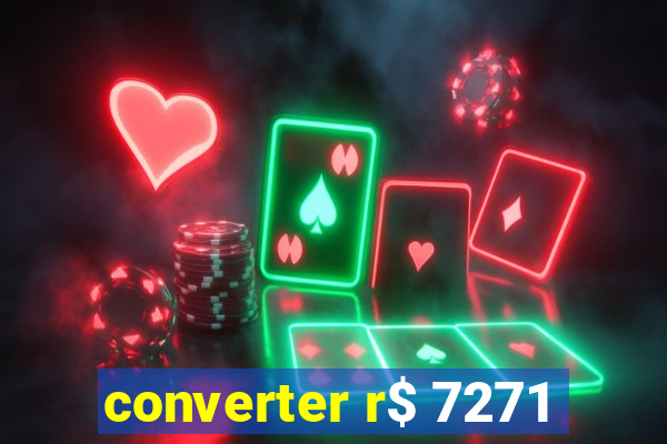 converter r$ 7271